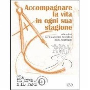 Accompagnare la vita in ogni sua stagione. Indicazioni per il cammino formativo degli Adultissimi