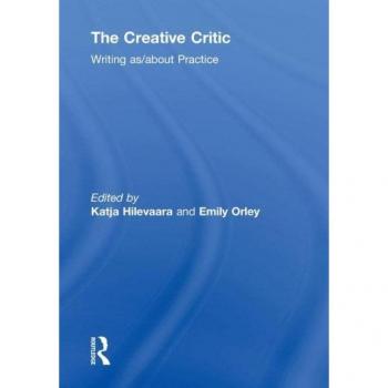 The Creative Critic: Writing as/about Practice
