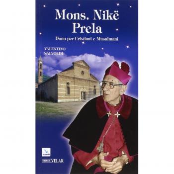 Mons. Nikë Prela. Dono per cristiani e musulmani