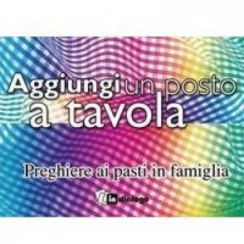 Aggiungi un posto a tavola. Preghiere ai pasti in famiglia