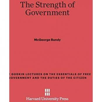 The Strength of Government (Godkin Lectures on the Essentials of Free Government and the, Band 14)