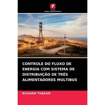 Thakur, Roshan: CONTROLE DO FLUXO DE ENERGIA COM SISTEMA DE DISTRIBUIÇÃO DE TRÊS ALIMENTADORES MULTIBUS