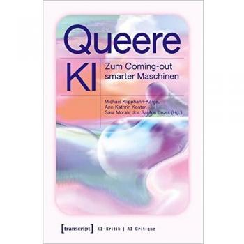 Queere KI: Zum Coming-out smarter Maschinen (KI-Kritik