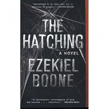 Ezekiel Boone The Hatching: A Novel (The Hatching Series)
