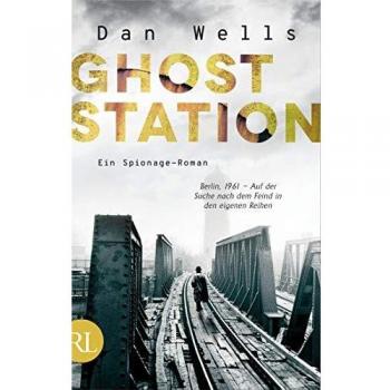 Dan Wells Ghost Station: Ein Spionage-Roman