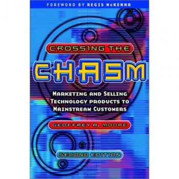 Crossing the Chasm: Marketing and selling technology products to mainstream customers
