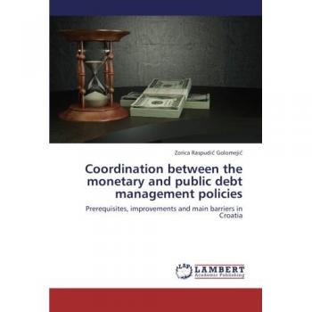 Coordination between the monetary and public debt management policies: Prerequisites, improvements and main barriers in Croatia