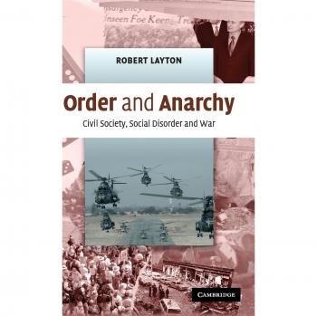 Order and Anarchy: Civil Society, Social Disorder and War