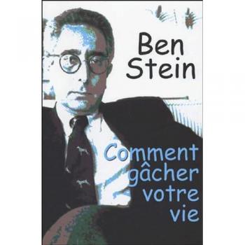 Ben Stein Comment Gâcher Votre Vie