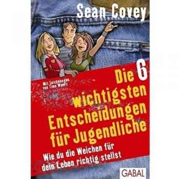 Die 6 wichtigsten Entscheidungen für Jugendliche: Wie du die Weichen für dein Leben richtig stellst
