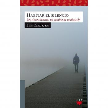 Habitar el silencio. Los cinco silencios: un camino de unificación personal