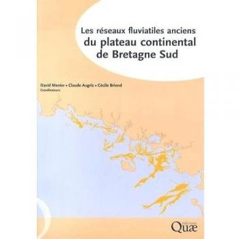 Les réseaux fluviatiles anciens du plateau continental de Bretagne Sud