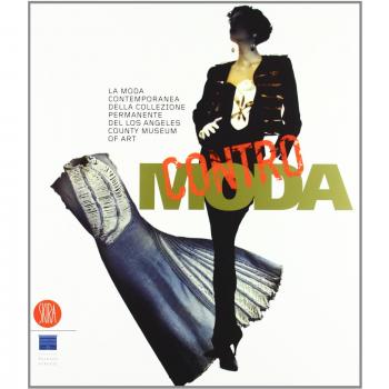 Contro moda. La moda contemporanea collezione permanente del Los Angeles County