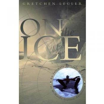 On the Ice: An Intimate Portrait of Life at McMurdo Station, Antarctica