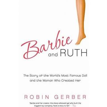 Barbie and Ruth: The Story of the World's Most . Gerber<|