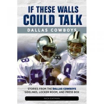 IF THESE WALLS COULD TALK DALLAS COWBOYS