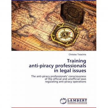 Training anti-piracy professionals in legal issues: The anti-piracy professionals¿ consciousness of the official and unofficial laws regulating anti-piracy operations