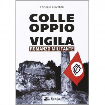 Colle Oppio vigila. Romanzo militante