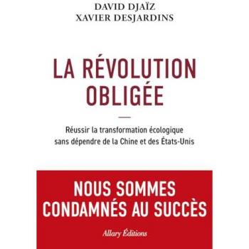 David Djaïz La Révolution Obligée: Réussir La Transformation Écologique Sans Dépendre De La Chine Et Des Etats-Unis
