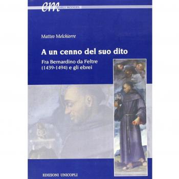 A un cenno del suo dito. Fra Bernardino da Feltre (1439-1494) e gli ebrei