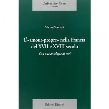 L' amour-propre nella Francia del XVII e XVIII secolo. Con una antologia di testi