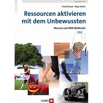 Ressourcen aktivieren mit dem Unbewussten. Manual und ZRM-Bildkartei