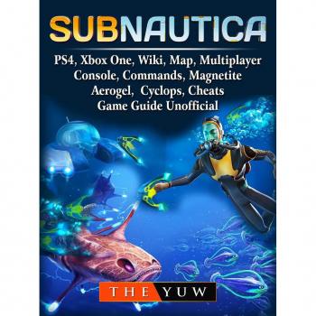 Subnautica PS4 Xbox One Wiki Map Multiplayer Console Commands Magnetite Aerogel Cyclops Cheats Game Guide Unofficial