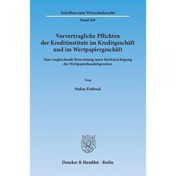 Vorvertragliche Pflichten der Kreditinstitute im Kreditgeschäft und im Wertpapiergeschäft.: Eine vergleichende Betrachtung unter Berücksichtigung des ...