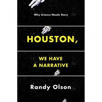 Houston, We Have A Narrative: Why Science Needs Story (Paperback)