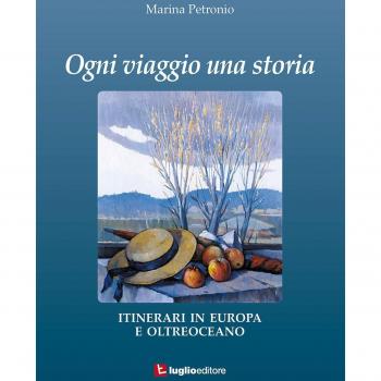 Ogni viaggio una storia. Itinerari in Europa e oltreoceano