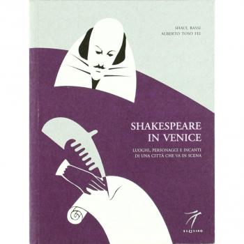 Shakespeare in Venice. Luoghi, personaggi e incanti di una città che va in scena
