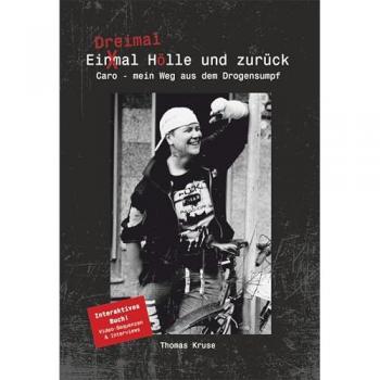 Thomas Dr. Kruse Dreimal Hölle Und Zurück: Caro: Mein Weg Aus Dem Drogensumpf