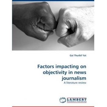 Factors impacting on objectivity in news journalism: A literature review