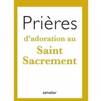 Prières d'adoration au Saint Sacrement