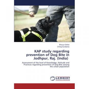 KAP study regarding prevention of Dog Bite in Jodhpur, Raj. (India): Assessment of the level of Knowledge, Attitude and Practices regarding prevention of Dog Bite among the urban population
