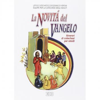 La novità del vangelo. Gesù buona notizia del regno di Dio. Itinerari di catechesi per adulti