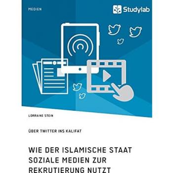 Wie der Islamische Staat soziale Medien zur Rekrutierung nutzt. Über Twitter ins Kalifat