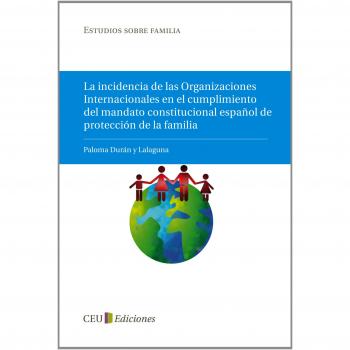 La incidencia de las organizaciones internacionales en el cumplimiento del mandato constitucional español de protección de la familia