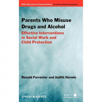 Parents Who Misuse Drugs and Alcohol: Effective Interventions in Social Work and Child Protection