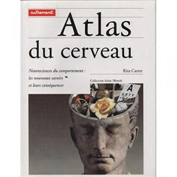 ATLAS DU CERVEAU. Neurosciences du comportement, les nouveaux savoirs et leurs conséquences (Aut.Atlas)