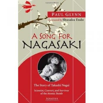 A Song for Nagasaki: The Story of Takashi Nagai: Scientist, Convert, and Survivor of the Atomic Bomb