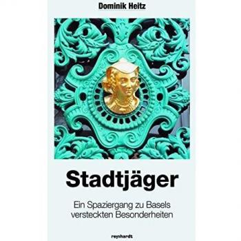 Stadtjäger: Ein Spaziergang zu Basels versteckten Besonderheiten