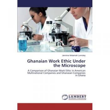 Ghanaian Work Ethic Under the Microscope