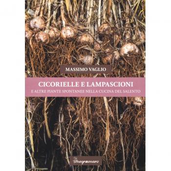 Cicorielle e lampascioni e altre piante spontanee nella cucina del Salento
