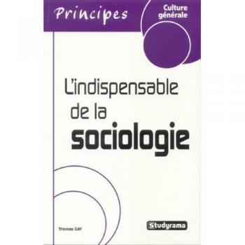 L'indispensable de la sociologie (Principes culture générale)