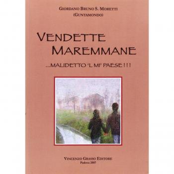 Vendette maremmane. Malidetto 'l mi' paese