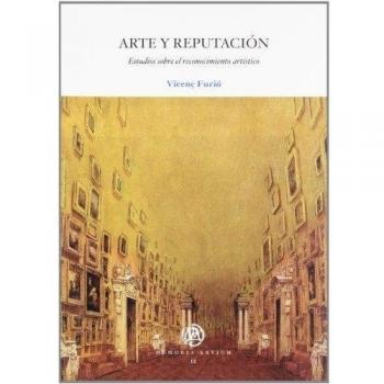 Arte y reputación. Estudios sobre el reconocimiento artístico (Tapa blanda).