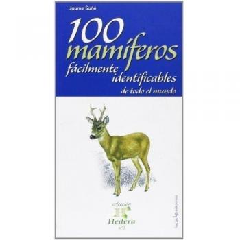 100 mamíferos fácilmente identificables de todo el mundo (Tapa blanda).
