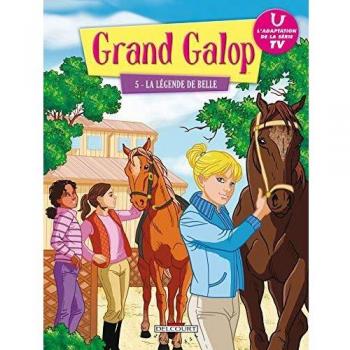 Grand Galop, Tome 5 : La lÃÂ©gende de Belle