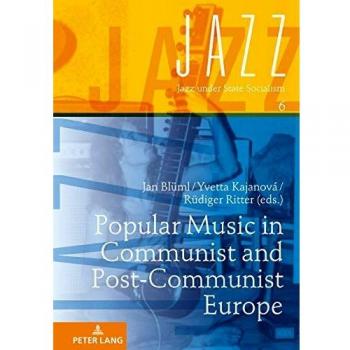 Popular Music in Communist and Post-Communist Europe